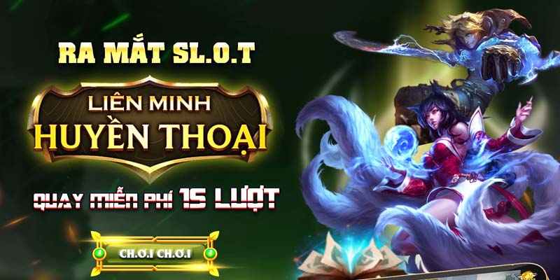 Slot Game B52 Club - Cơ Hội Rinh Tiền Tỷ, Chơi Ngay! 1 Tựa slot B52 Liên Minh Huyền Thoại tặng nhiều vòng quay miễn phí